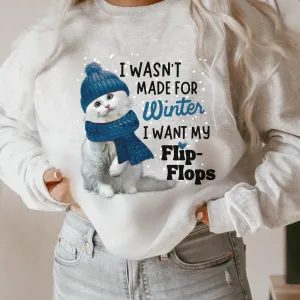 I wasn't Made for Winter Women's Sweatshirt, Ash, White or Sand Fleece Crewneck Pullover Cozy Snow Day Winter Break Sweatshirt