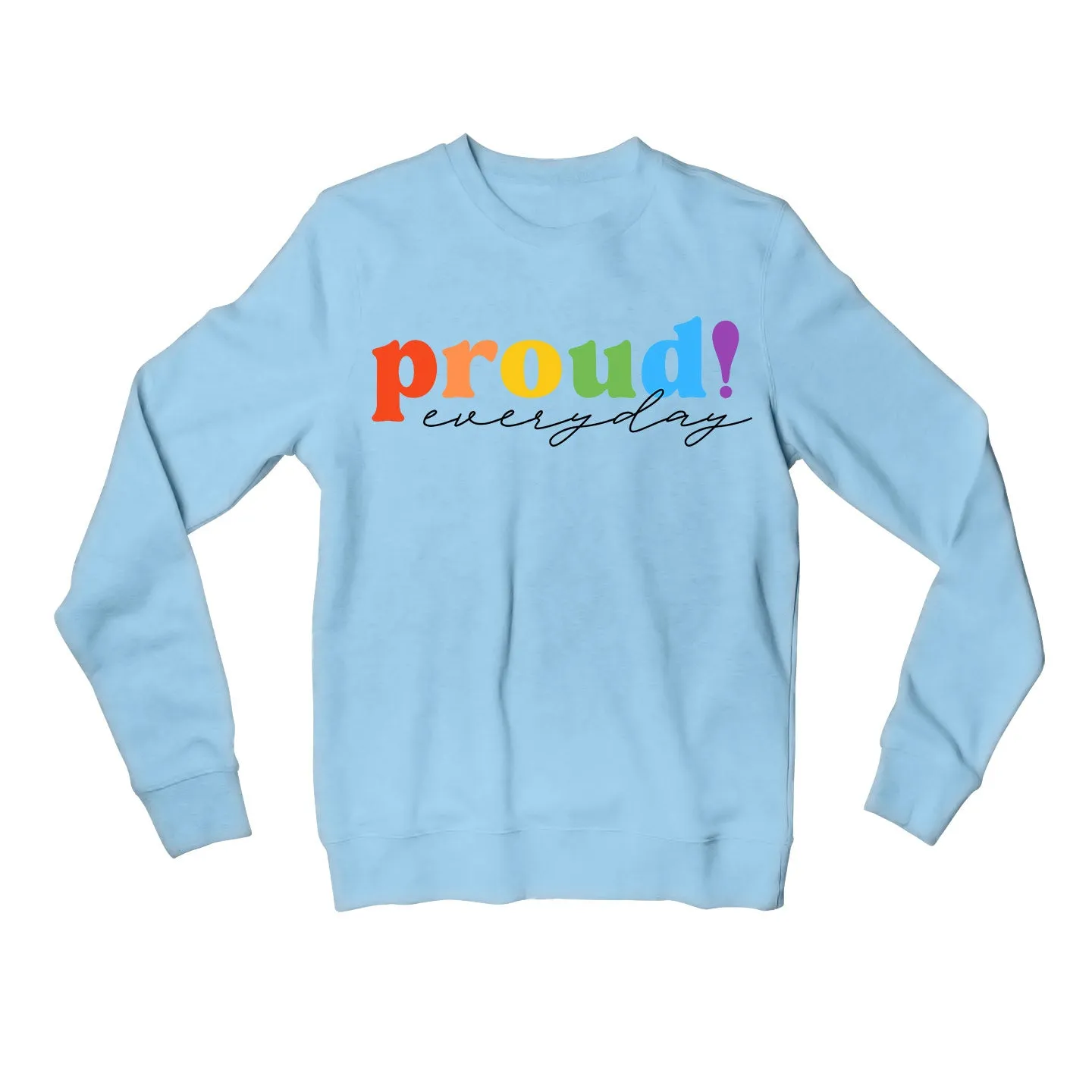 Pride Sweatshirt - Proud Everyday